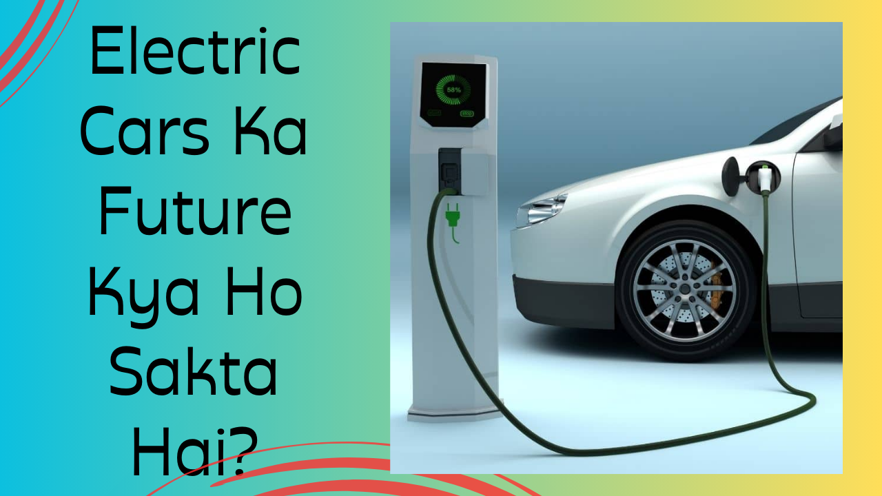 Electric Cars Ka Future Kya Ho Sakta Hai Hindi